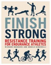 Finish Strong Resistance Training For Endurance Athletes