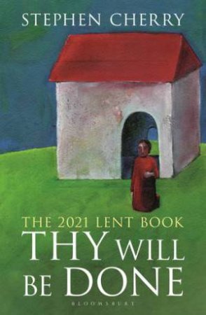Thy Will Be Done by Stephen Cherry
