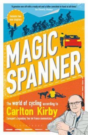 Magic Spanner: The World Of Cycling According To Carlton Kirby by Carlton Kirby
