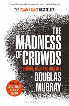 The Madness Of Crowds by Douglas Murray