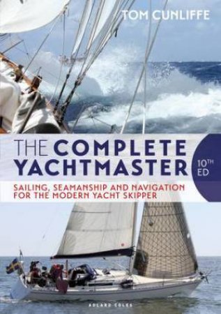 The Complete Yachtmaster by Tom Cunliffe