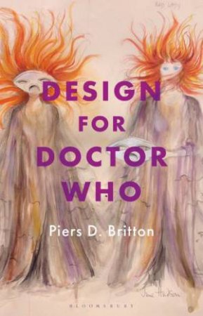 Design For Doctor Who by Piers D. Britton