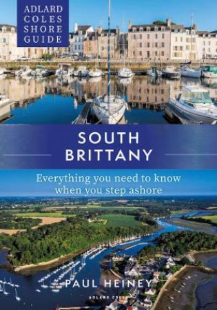 Adlard Coles Shore Guide: South Brittany by Paul Heiney