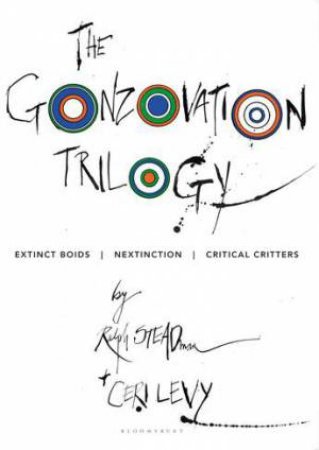 The Gonzovation Trilogy: Extinct Boids, Nextinction, Critical Critters by Ceri Levy & Ralph Steadman