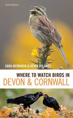 Where to Watch Birds in Devon and Cornwall by Sara McMahon & Kevin Rylands