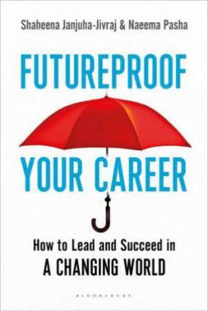 Futureproof Your Career by Shaheena Janjuha-Jivraj & Naeema Pasha