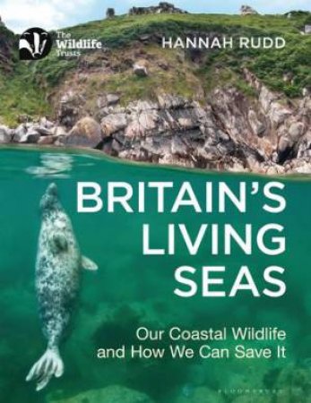 Britain's Living Seas by Hannah Rudd