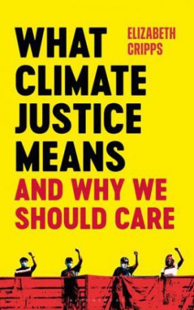 What Climate Justice Means And Why We Should Care by Elizabeth Cripps
