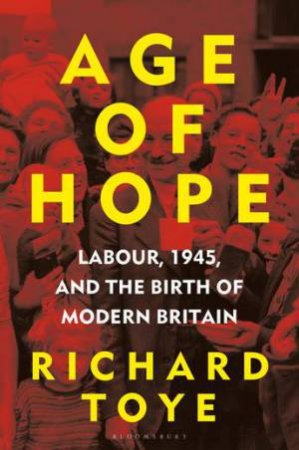 Age of Hope by Richard Toye