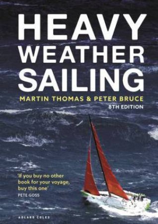 Heavy Weather Sailing (8th Edition) by Martin Thomas & Peter Bruce