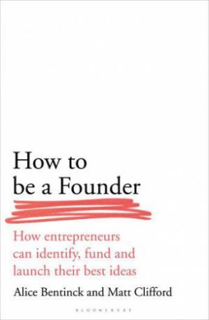 How To Be A Founder by Alice Bentinck & Matt Clifford