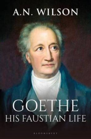 Goethe by A. N. Wilson