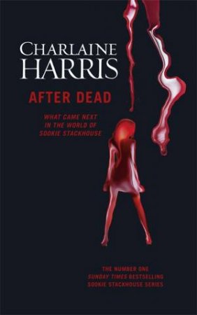 Sookie Stackhouse 13.5: After Dead- What Came Next in the World of Sookie Stackhouse by Charlaine Harris