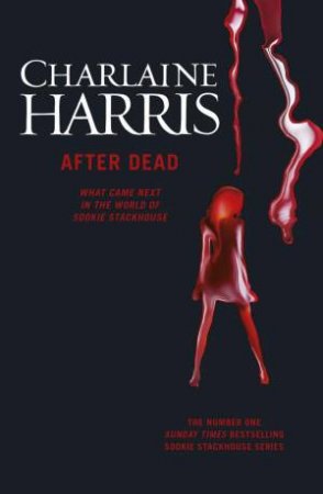 Sookie Stackhouse 13.5: After Dead: What Came Next in theWorld of Sookie Stackhouse by Charlaine Harris