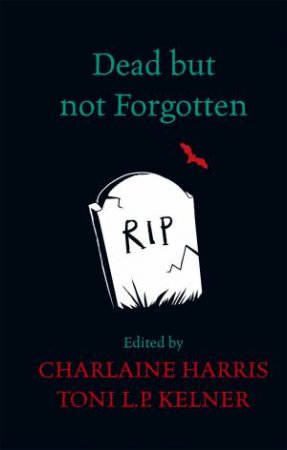 Dead But Not Forgotten by Charlaine Harris & Toni L P Kelner