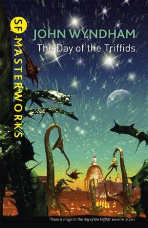 SF Masterworks: The Day Of The Triffids by John Wyndham