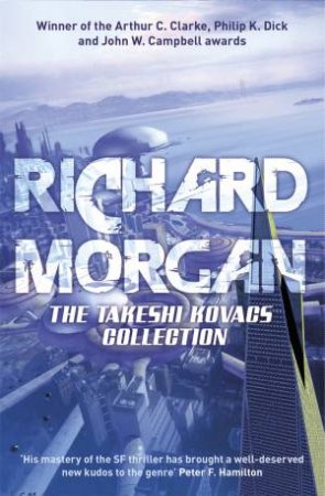 The Takeshi Kovacs Collection by Richard Morgan