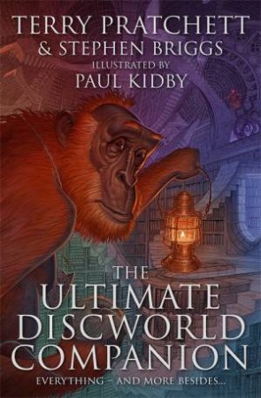 The Ultimate Discworld Companion by Terry Pratchett & Stephen Briggs & Paul Kidby