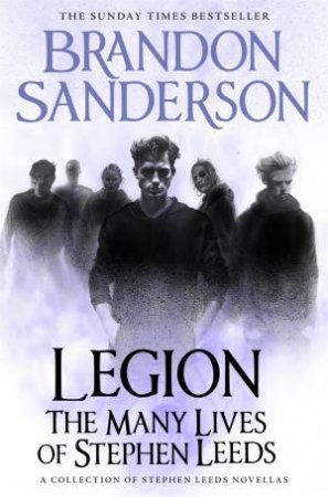 Legion: The Many Lives Of Stephen Leeds by Brandon Sanderson