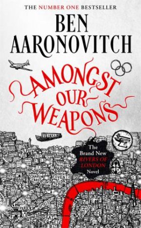 Amongst Our Weapons by Ben Aaronovitch