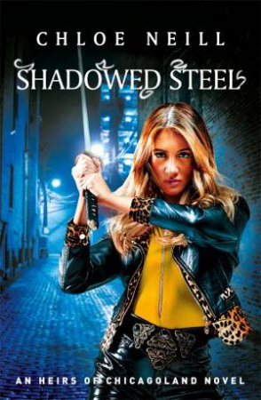 Shadowed Steel by Chloe Neill