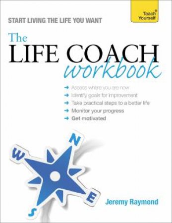 Teach Yourself: The Life Coach Workbook by Jeremy Raymond