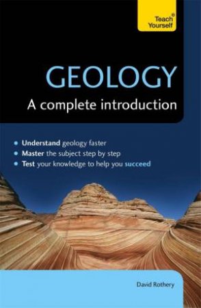 Geology: A Complete Introduction: Teach Yourself by David Rothery