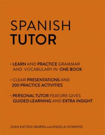 Spanish Tutor: Grammar and Vocabulary Workbook by Angela Howkins & Juan Kattan-Ibarra