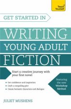 Teach Yourself Get Started in Writing Young Adult Fiction