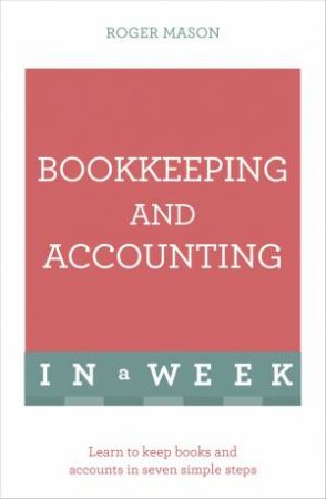 Bookkeeping And Accounting In A Week by Roger Mason