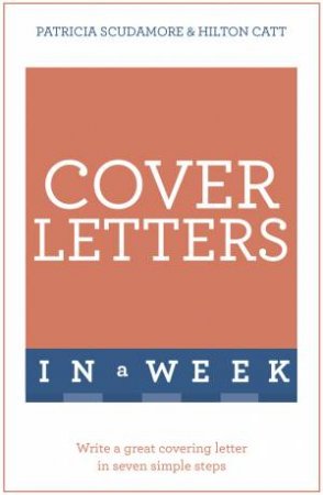 Cover Letters In A Week by Patricia Scudamore & Hilton Catt