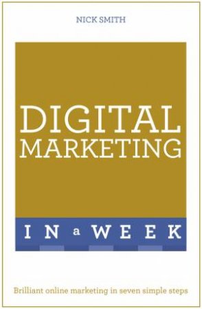 Digital Marketing In A Week by Nick Smith