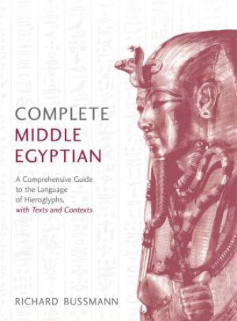 Complete Middle Egyptian by Richard Bussmann