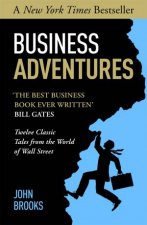 Business Adventures Twelve Classic Tales from the World of Wall Street