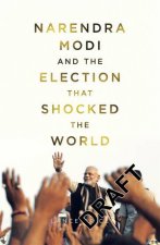 Narendra Modi and the Election That Shocked the World