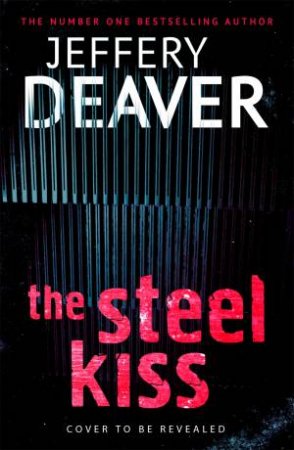 The Steel Kiss by Jeffery Deaver