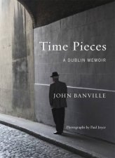 Time Pieces A Dublin Memoir