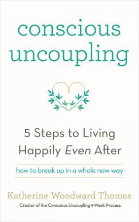 Conscious Uncoupling by Katherine Woodward Thomas