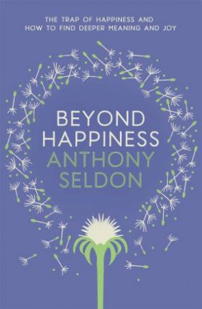 Beyond Happiness by Anthony Seldon