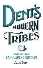Dents Modern Tribes The Secret Language Of Britian