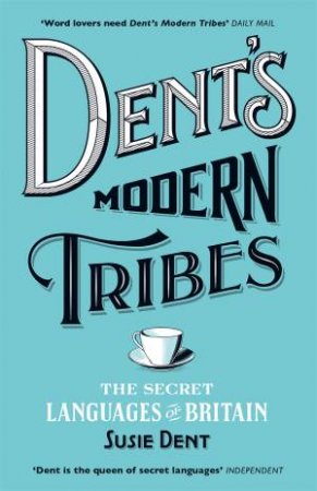 Dent's Modern Tribes by Susie Dent