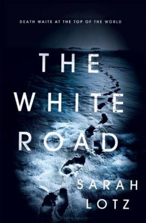 The White Road by Sarah Lotz
