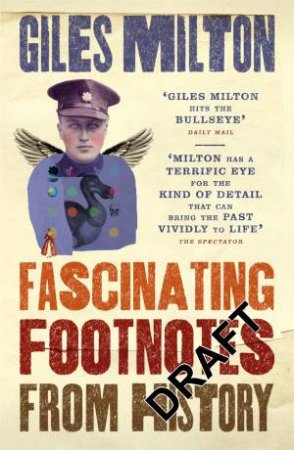 Fascinating Footnotes From History by Giles Milton
