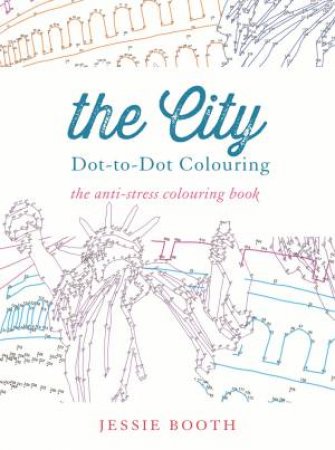 The City: Dot-to-Dot Colouring by Jessie Booth