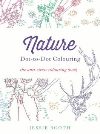 Nature: Dot-to-Dot Colouring by Jessie Booth