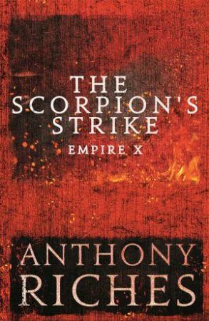 The Scorpion's Strike: Empire X by Anthony Riches
