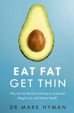 Eat Fat Get Thin by Mark Hyman