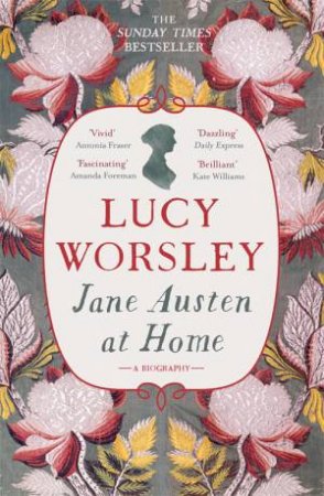 Jane Austen At Home by Lucy Worsley