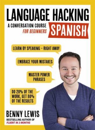 Language Hacking Spanish: A Conversational Course For Beginners