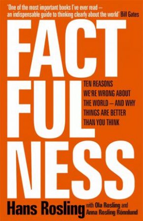 Factfulness by Hans Rosling, Ola Rosling & Anna Rosling Ronnlund